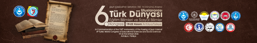 6. Uluslararası Türk Dünyası Eğitim Bilimleri ve Sosyal Bilimler Kongresi